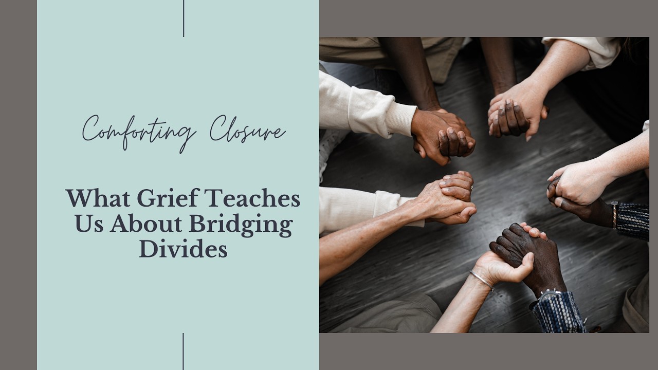 What Grief Teaches Us About Bridging Divides