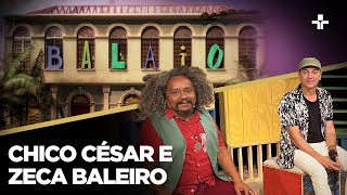 Balaio | CHICO CÉSAR E ZECA BALEIRO | 10/03/2024