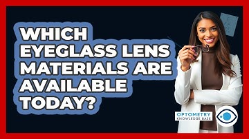 Which Eyeglass Lens Materials Are Available Today? - Optometry Knowledge Base