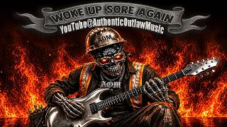🤕 Woke Up Sore Again 💀 | Every Working Man Will Feel This One! Authentic Outlaw Music