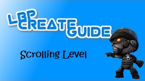 Make A Scrolling Level (LBP2)