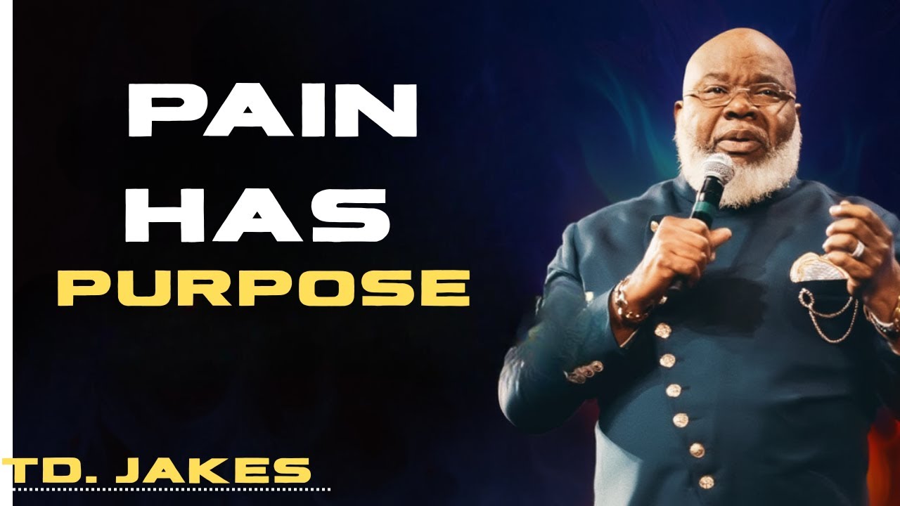 Your Pain Has a Purpose BEST MOTIVATIONL SPEECH BY TD JAKES