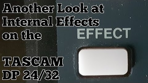 Another Look at Internal Effects on the TASCAM DP24/32