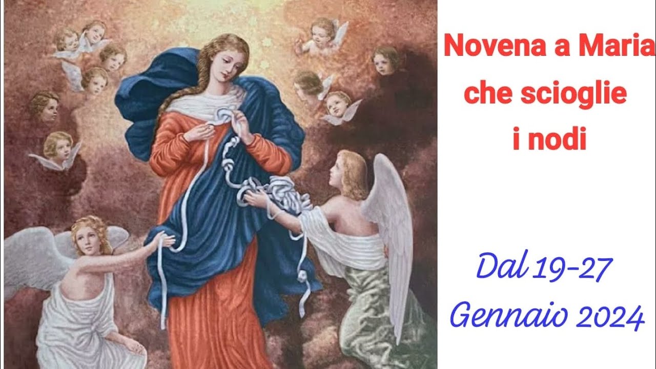Novena Che Scioglie I Nodi NOVENA A MARIA CHE SCIOGLIE I NODI - YouTube