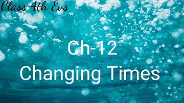 Ch-12.1 Changing Times ( Environmental studies 1st semester, grade 4th, GSEB/NCERT)Easy explanation