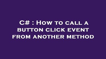 C# : How to call a button click event from another method