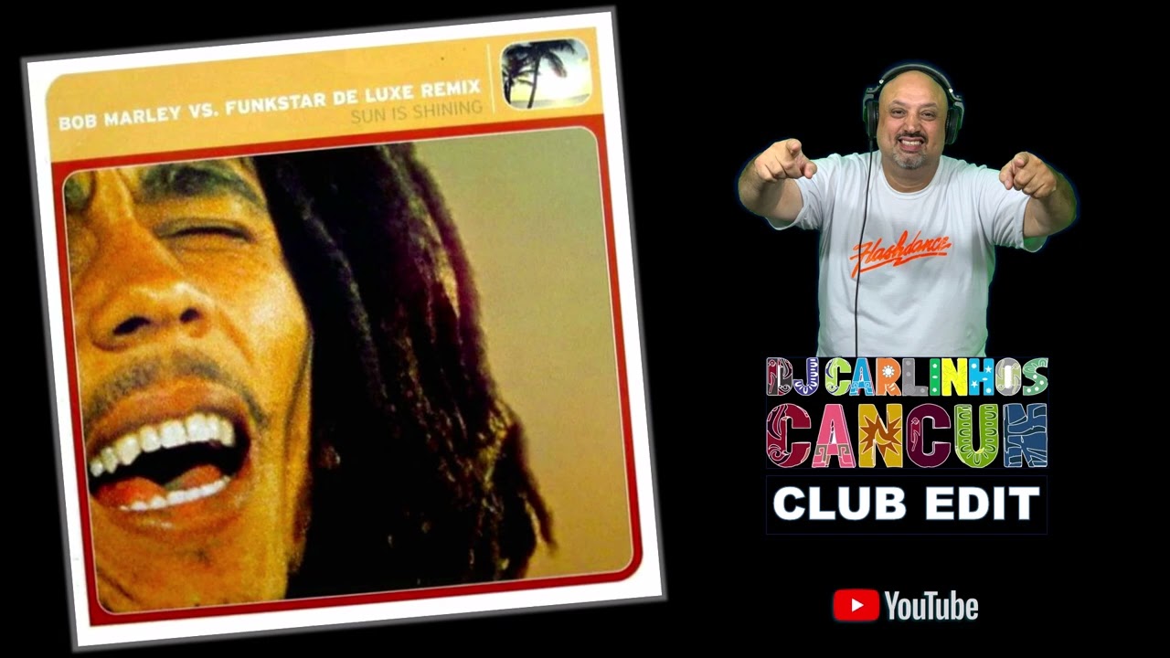 Bob Marley Vs. Funkstar Deluxe - Sun Is Shining (DJ Carlinhos FUNKSTAR Club Edit 1027) 1999