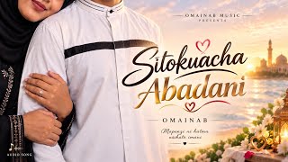 Sitokuacha Abadani - Omainab Music (Official Song 2026)