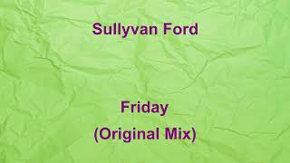 Sullyvan Ford - Friday Original Mix