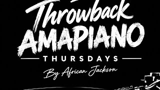 Throwback Amapiano Thursdays : 2018 Part 24 - Winter Mix By African Jackson
