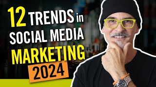 12 Trends in Social Media Marketing for 2024 12 Trends in Social Media Marketing for 2024