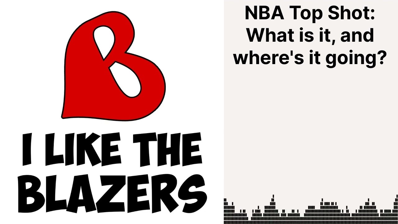 NBA Top Shot: What is it, and where's it going? | We Like the Blazers
