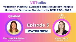 Validation Mastery 2025: Evidence & Regulatory Insights for RTOs  (VETtalks Ep.3)