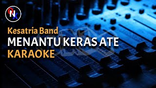 Karaoke sasak MENANTU KERAS ATE || Kesatria Band
