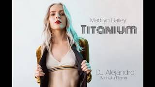 Video thumbnail of "Madilyn Bailey - Titanium (DJ Alejandro Bachata Remix)"