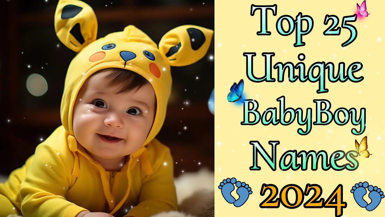 Top 25 Unique Baby Boy Names 2024 New Baby Boy Names Baby Boy
