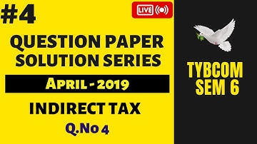 #4 TYBCOM SEM 6 Indirect Tax Question Paper Solution (2019) | Mumbai University