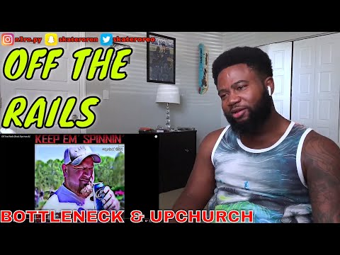 Bottleneck - Off the Rails feat. Upchurch - REACTION