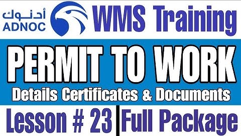 What are Detailed Certificates and Documents in Permit to Work in ADNOC WMS, Module 2, Lesson # 23