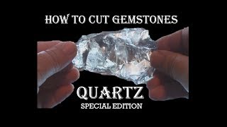 How to cut gemstones - Quartz Special Edition