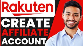 How To CREATE Rakuten Affiliate Account (2026)