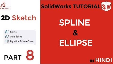SolidWorks 2020 Tutorial 8: Spline and Ellipse Tools | SolidWorks 2020