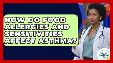 How Do Food Allergies And Sensitivities Affect Asthma? - Everyday Asthma Tips