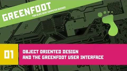 Greenfoot 01: Object Oriented Design and the Greenfoot User Interface (WJEC Computer Science)