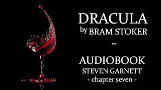 Dracula by Bram Stoker |7| FULL AUDIOBOOK | Classic Literature in British English : Gothic Horror