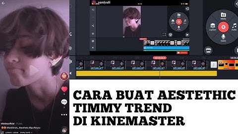 CARA BUAT VIDEO AESTETHIC PLAY DATE TIK TOK DI KINEMASTER || TIMMY TREND TIK TOK