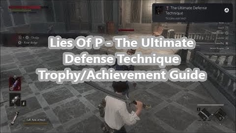 Lies Of P - The Ultimate Defense Technique Trophy/Achievement Guide