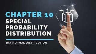 (3/7) Chapter 10 Special Probability Distributions | 10.3 Normal Distribution