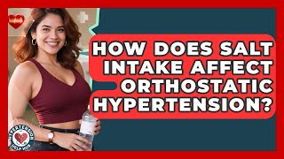 How Does Salt Intake Affect Orthostatic Hypertension? - Hypertension Help Hub How Does Salt Intake Affect Essential Hypertension Hypertension Help Hub