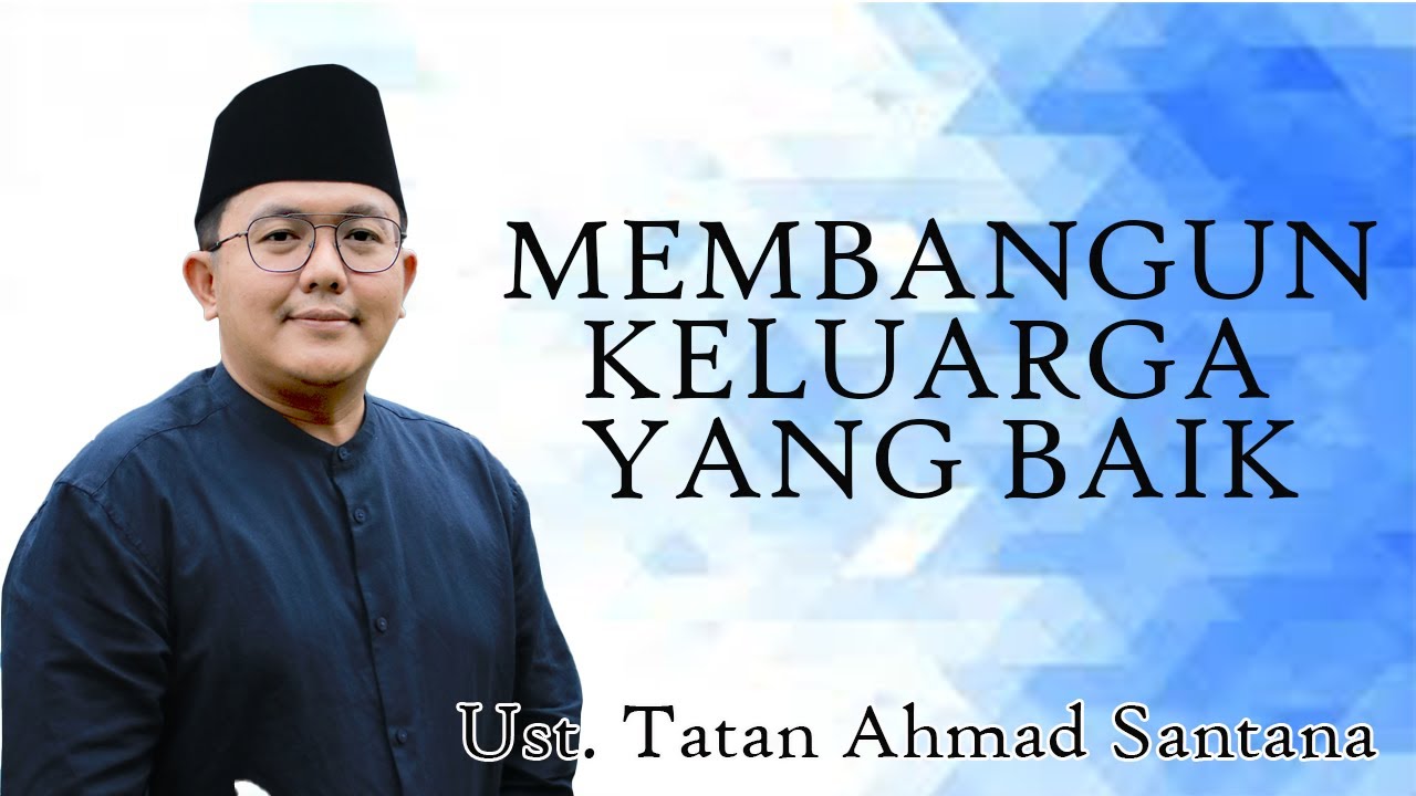 Membangun  Keluarga Yang Baik || Ust. Tatan Ahmad Santana