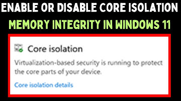 How to Enable or Disable Core Isolation Memory Integrity in Windows 11