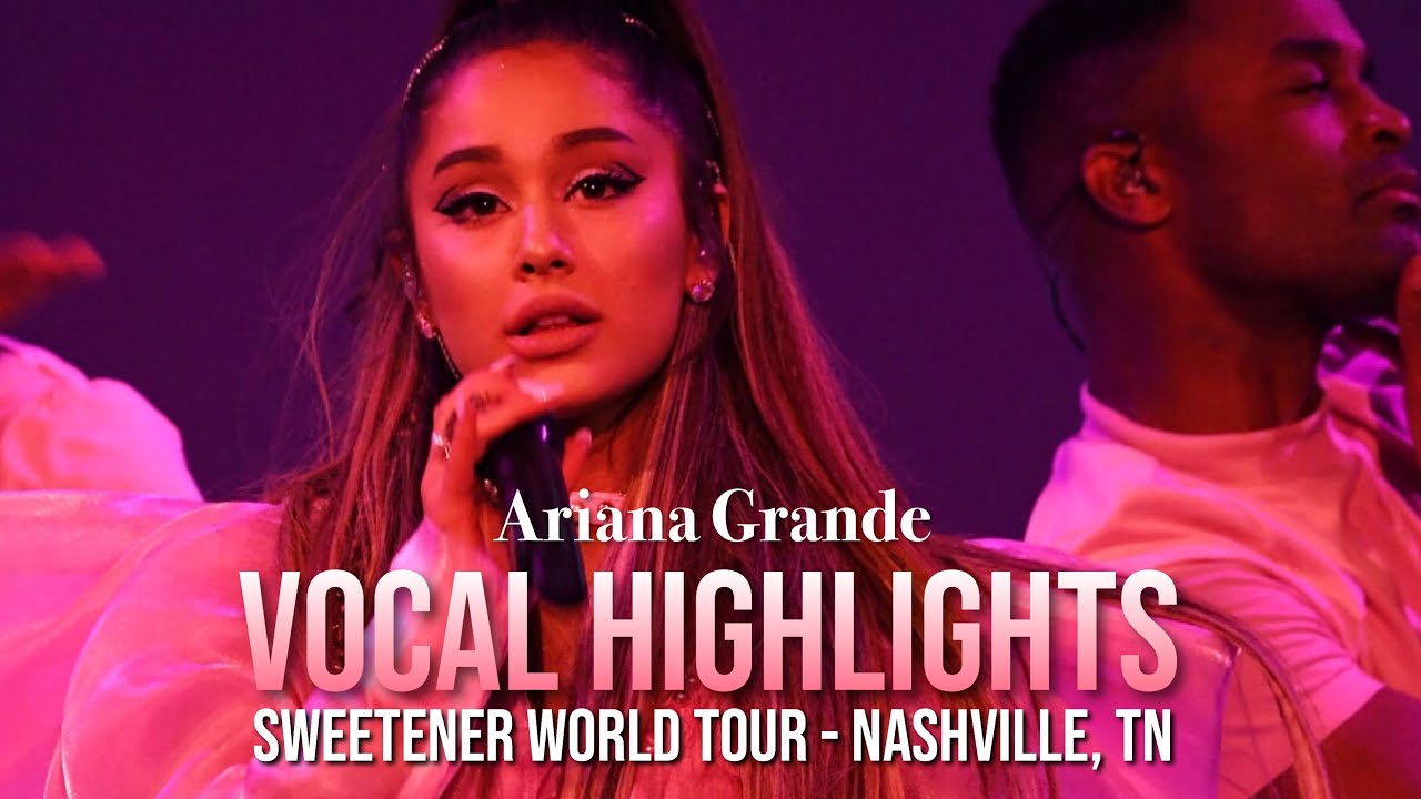 Vocal Highlights Ariana Grande Sweetener Tour Nashville Tn