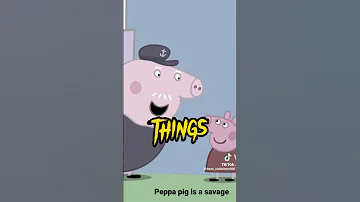 peppa pig is a savage