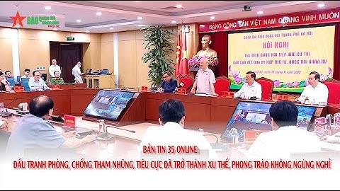 Bản tin 35 Online: Đấu tranh phòng, chống tham nhũng, tiêu cực trở thành phong trào không ngừng nghỉ