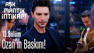 Ozan'ın baskını! - Aşk Mantık İntikam 13. Bölüm