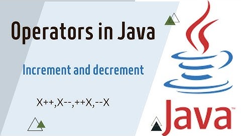 What are Operator in Java? Increment and Decrement operator | ++x , x++,--x Explained with Examples