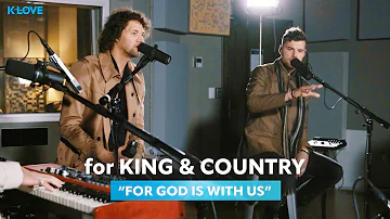 for KING & COUNTRY - For God Is With Us || Exclusive K-LOVE Performance