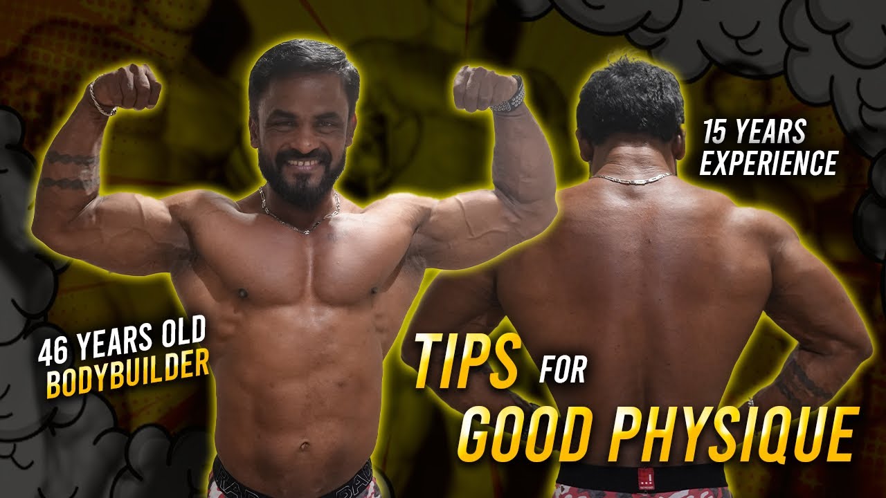 46 YEARS OLD BODYBUILDER TIPS FOR GOOD PHYSIQUE (15YEARS EXPERIENCE 🤯🤯🤯 ...
