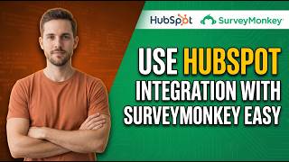 How To Use HubSpot Integration With SurveyMonkey (Easy Step-By-Step Guide)