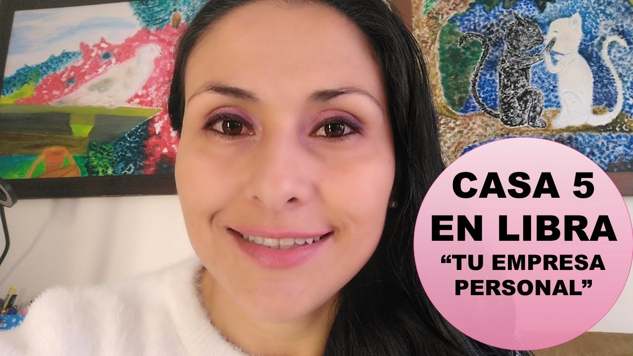 CASA 5 EN LIBRA "TU EMPRESA PERSONAL"