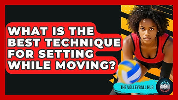 What Is The Best Technique For Setting While Moving? - The Volleyball Hub