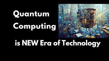 Quantum Computing is NEW Era of Technology