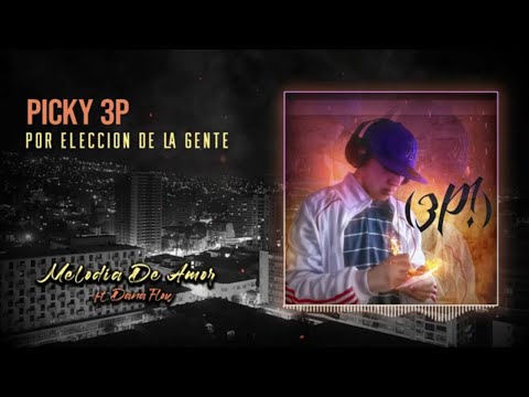 Picky 3P - Melodia De Amor Ft. Dana Flow