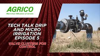 Tech Talk with Agrico: Episode 5 - Valve clusters for control