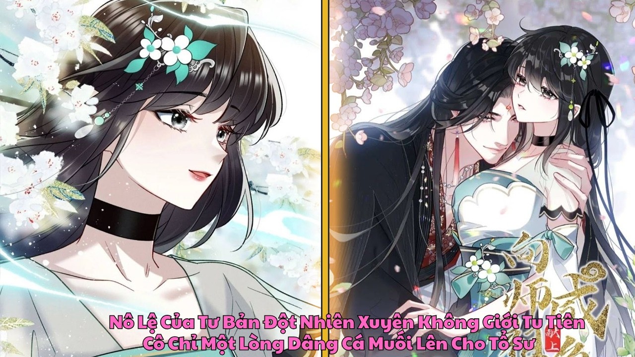 Nô Lệ Của Tư Bản Đột Nhiên Xuyên Không Giới Tu Tiên, Cô Chỉ Một Lòng Dâng Cá Muối Lên Cho Tổ Sư