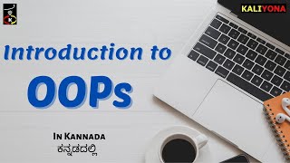 Introduction to OOPs Concepts | Basics with Real time Examples | Kaliyona Bytes | In Kannada